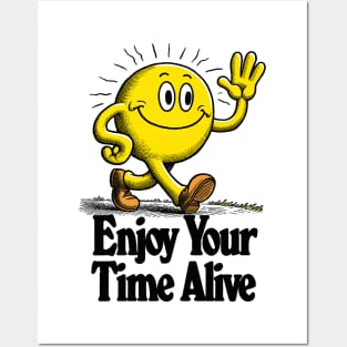 Enjoy Your Time Alive Posters and Art